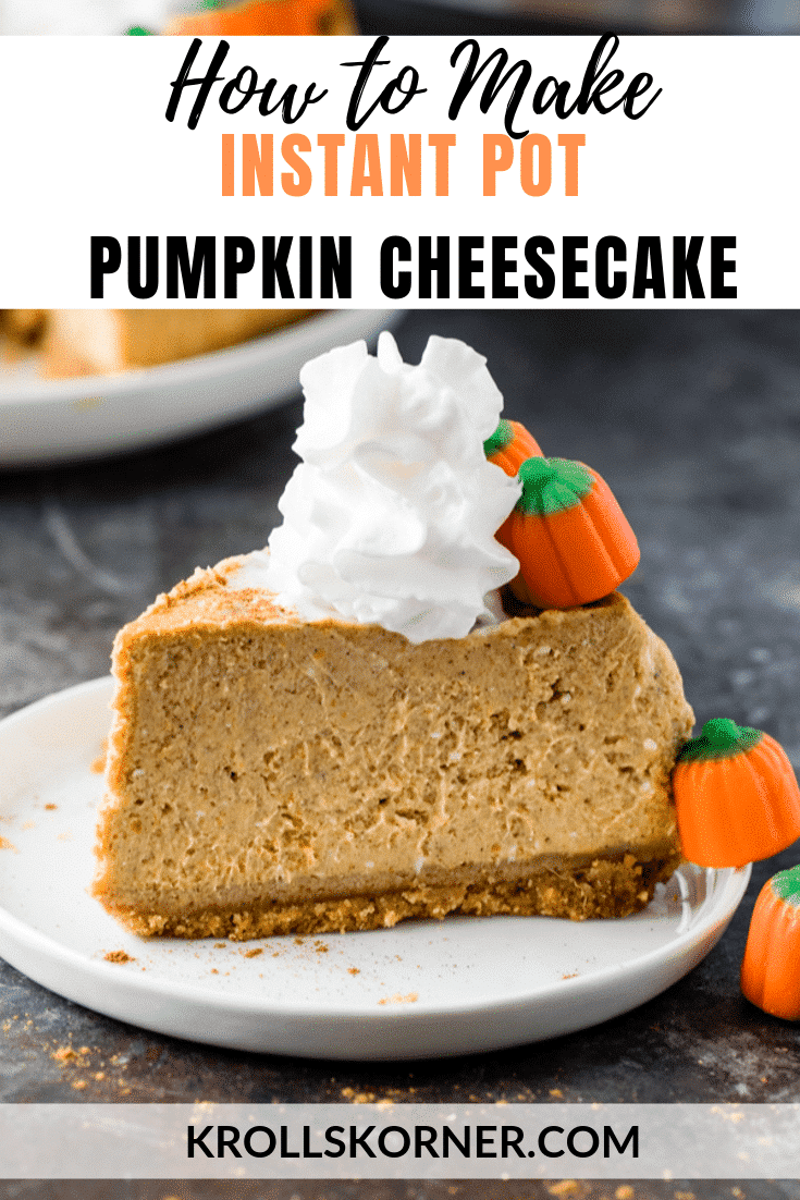 Easy Instant Pot Pumpkin Cheesecake (No fuss!) Kroll's Korner